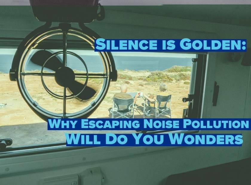 Silence is Golden: Why Escaping the Noise Pollution of The City Will Do You Wonders